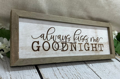 Always Kiss Me Goodnight - Framed Sign