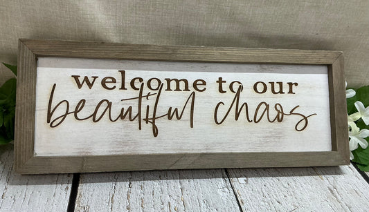 Welcome to our Beautiful Chaos - Framed Sign