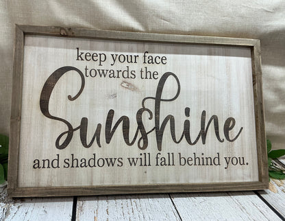 Keep Your Face Towards The Sunshine Framed Engraved Sign