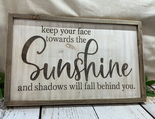 Keep Your Face Towards The Sunshine Framed Engraved Sign