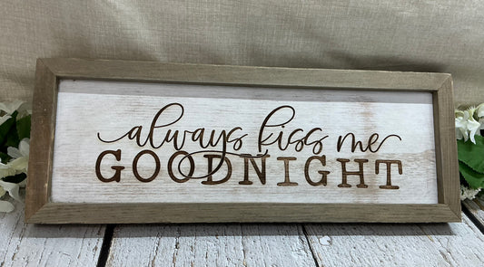 Always Kiss Me Goodnight - Framed Sign