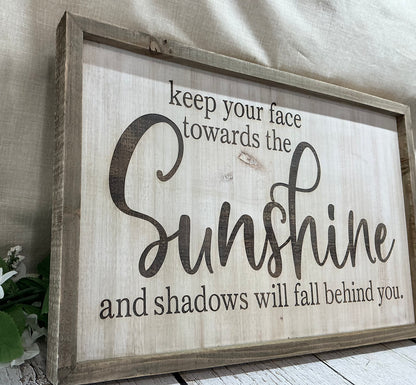 Keep Your Face Towards The Sunshine Framed Engraved Sign