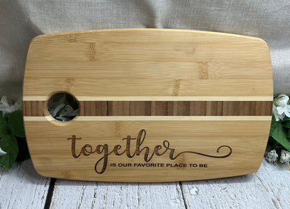 Together Is Our Favorite Place To Be Cutting Charcuterie Board