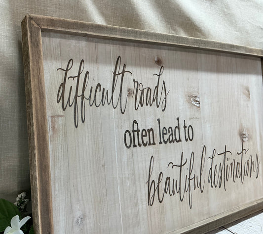 Difficult Roads Often Lead to Beautiful Destinations Sign Wood Framed