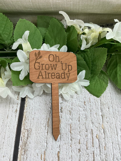 Oh, Grow Up Already Dark Wood Plant Stake