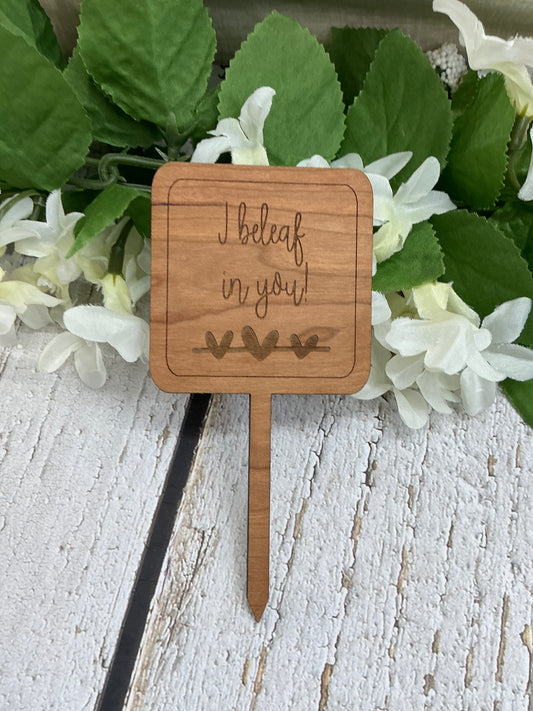 Square I Beleaf In You Dark Wood Plant Stake