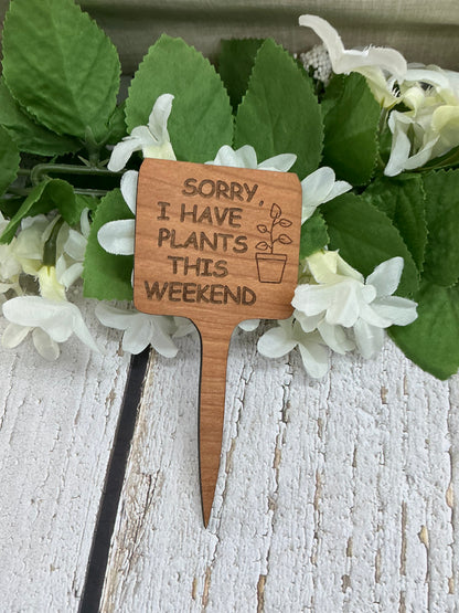 Sorry, I Have Plants This Weekend