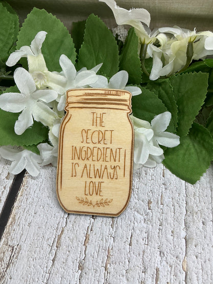 The Secret Ingredient Is Always Love Mason Jar Wood Magnet