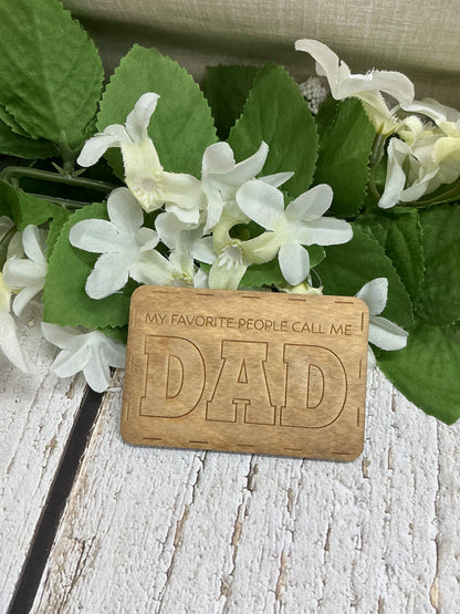 My Favorite People Call Me Dad Wood Magnet