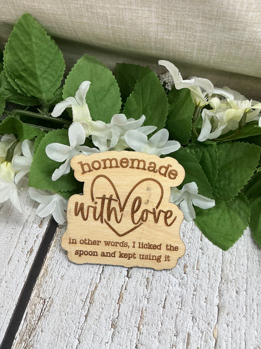 Homemade With Love In other words, I licked the spoon and kept using it Wood Magnet