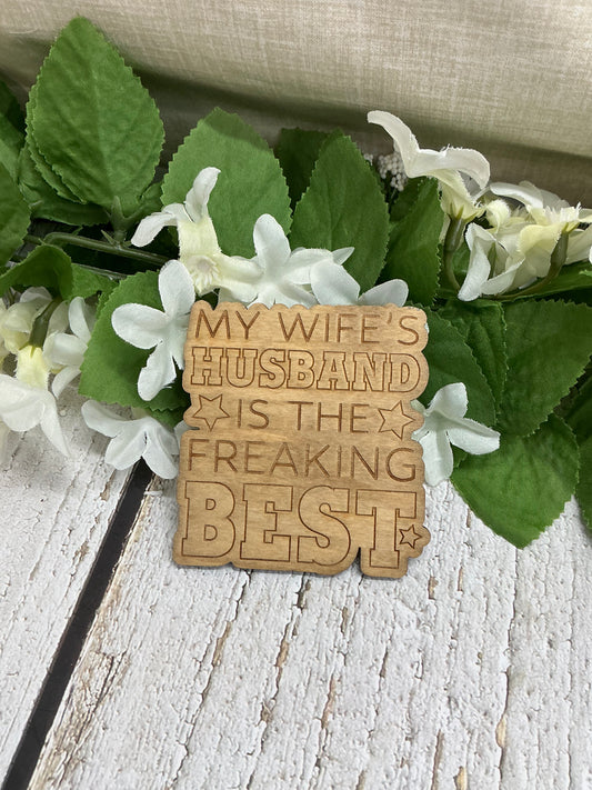 My Wife's Husband Is The Freaking Best Wood Magnet