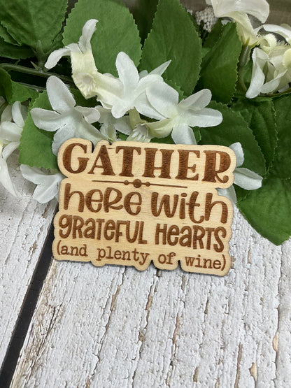 Gather Here With Grateful Hearts (and plenty of wine) Wood Magnet