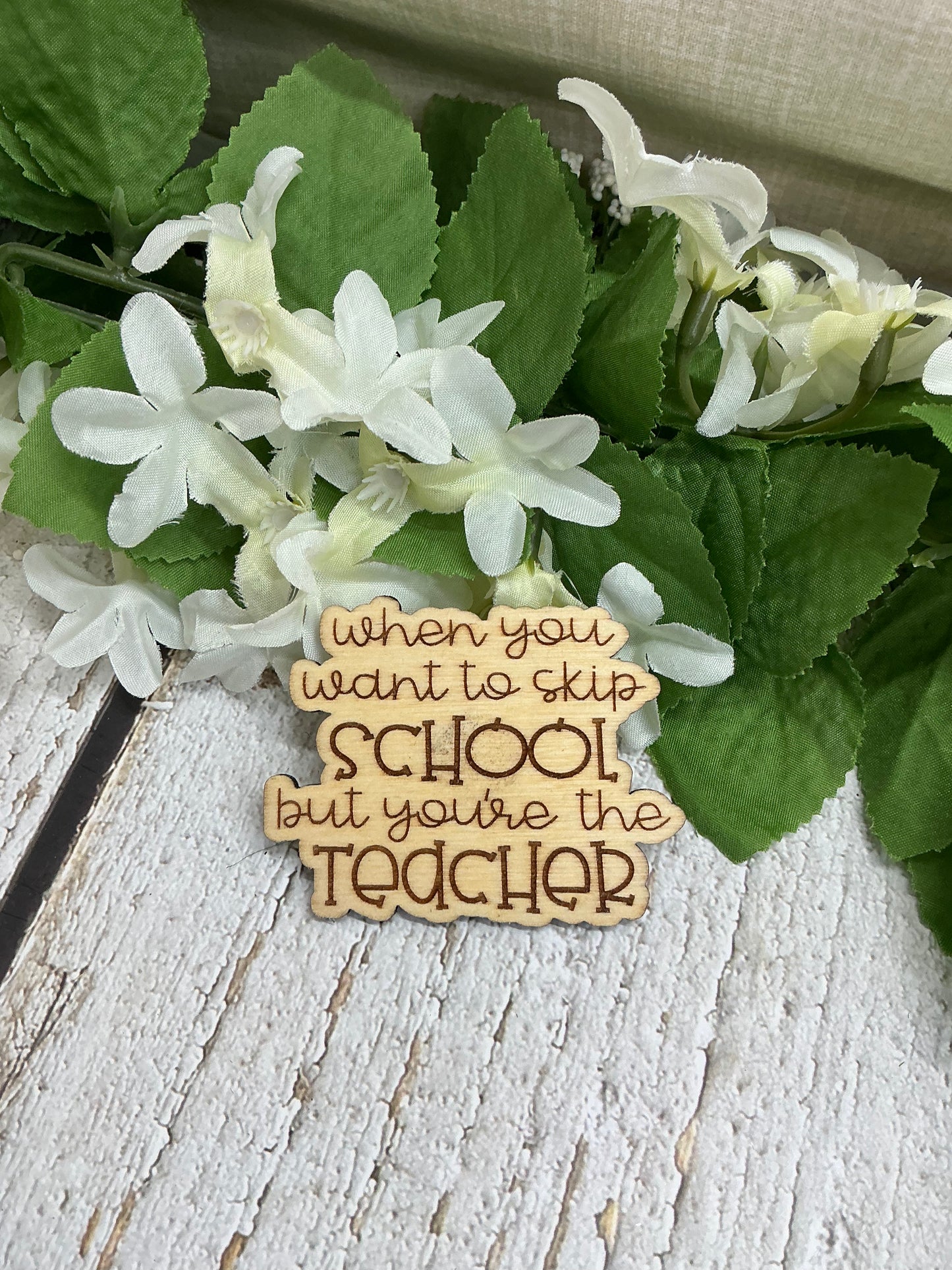 When You Want to Skip School But You're The Teacher Wood Magnet