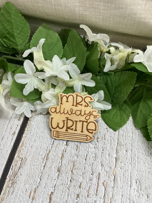 Mrs. Always Write Wood Magnet