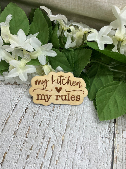 My Kitchen My Rules Wood Magnet