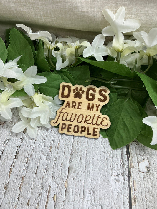 Dogs Are My Favorite People Wood Magnet