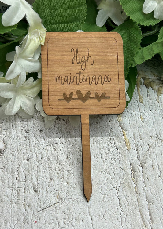 High Maintenance - Wooden Plant Stake 5"