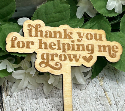 Thank You For Helping Me Grow - Wooden Plant Stake 5"