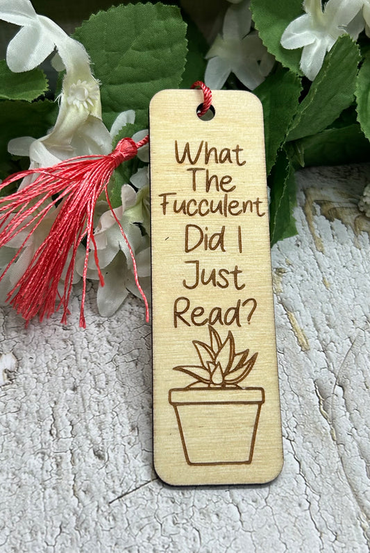 What the Fucculent Did I Just Read Bookmark 1/8" Wood