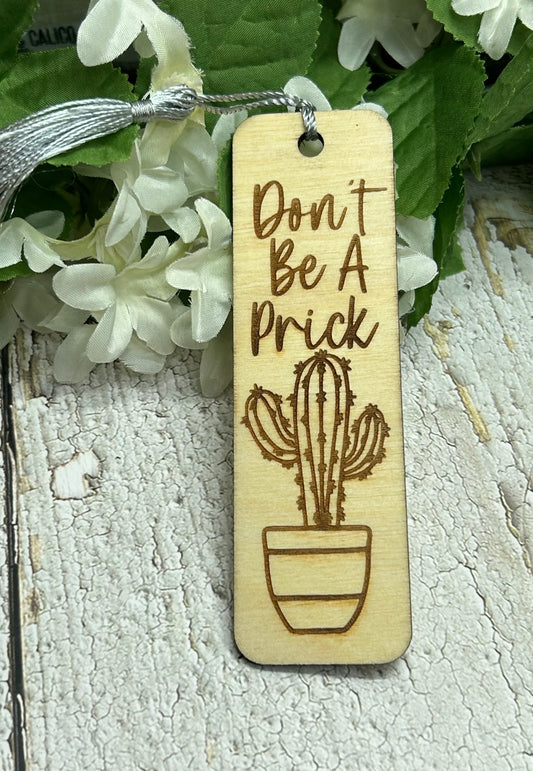 Don't Be A Prick Bookmark - 1/8" Wood 5"