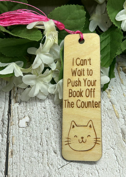 I Can't Wait To Push Your Books Off The Counter (Cat) Bookmark - 1/8" Wood