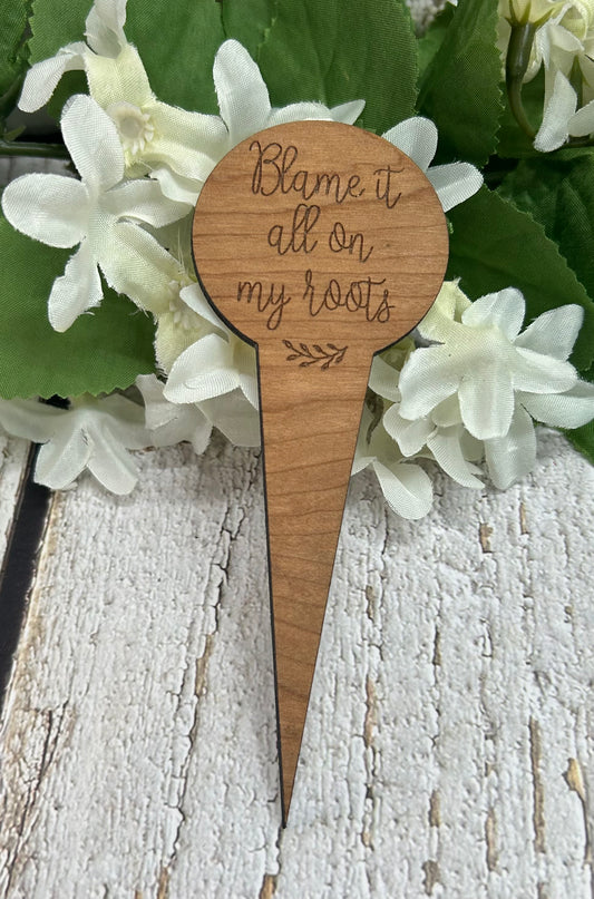 Blame It All On My Roots Dark Wood Plant Stake